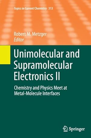 Seller image for Unimolecular and Supramolecular Electronics II : Chemistry and Physics Meet at Metal-Molecule Interfaces for sale by AHA-BUCH GmbH