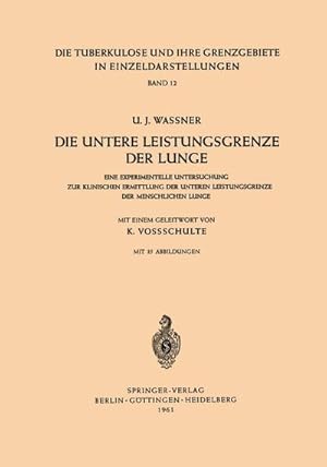 Imagen del vendedor de Die Untere Leistungsgrenze der Lunge : Eine Experimentelle Untersuchung zur Klinischen Ermittlung der Unteren Leistungsgrenze der Menschlichen Lunge a la venta por AHA-BUCH GmbH