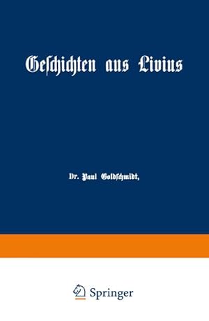 Bild des Verkufers fr Geschichten aus Livius mit Ergnzungen aus griechischen Schriftstellern : Ein Lesebuch zum Gebrauch beim deutschen und geschichtlichen Unterricht in Real-, Gewerbe- und hheren Brgerschulen zum Verkauf von AHA-BUCH GmbH