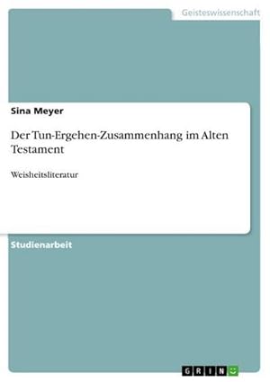 Bild des Verkufers fr Der Tun-Ergehen-Zusammenhang im Alten Testament : Weisheitsliteratur zum Verkauf von AHA-BUCH GmbH
