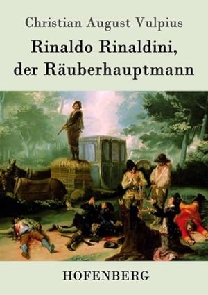 Bild des Verkufers fr Rinaldo Rinaldini, der Ruberhauptmann : Romantische Geschichte zum Verkauf von AHA-BUCH GmbH