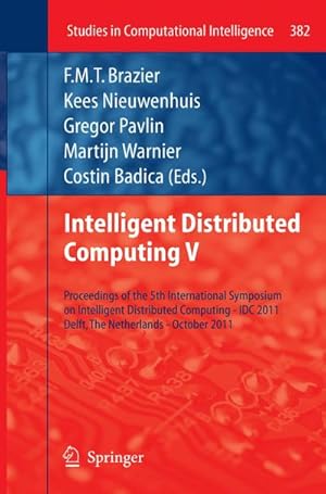 Seller image for Intelligent Distributed Computing V : Proceedings of the 5th International Symposium on Intelligent Distributed Computing - IDC 2011, Delft, the Netherlands - October 2011 for sale by AHA-BUCH GmbH