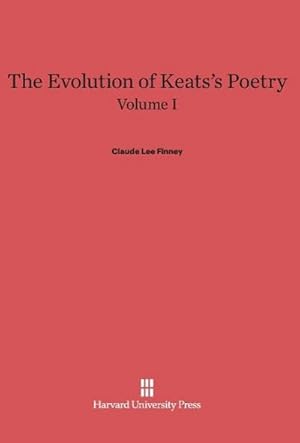 Seller image for The Evolution of Keats's Poetry, Volume I, The Evolution of Keats's Poetry Volume I for sale by AHA-BUCH GmbH