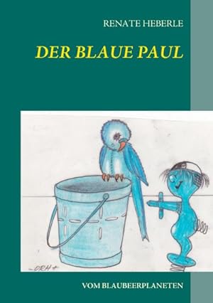 Bild des Verkufers fr Der blaue Paul : vom Blaubeerplaneten zum Verkauf von AHA-BUCH GmbH
