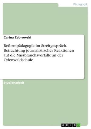 Seller image for Reformpdagogik im Streitgesprch. Betrachtung journalistischer Reaktionen auf die Missbrauchsvorflle an der Odenwaldschule for sale by AHA-BUCH GmbH