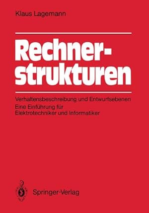 Seller image for Rechnerstrukturen : Verhaltensbeschreibung und Entwurfsebenen: Eine Einfhrung fr Elektrotechniker und Informatiker for sale by AHA-BUCH GmbH