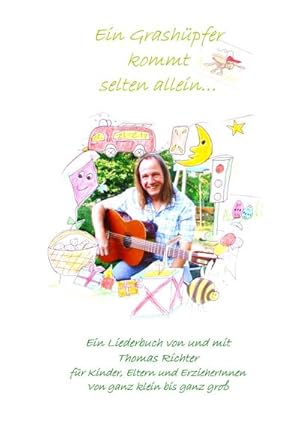 Bild des Verkufers fr Ein Grashpfer kommt selten allein : Ein Liederbuch von und mit Thomas Richter fr Kinder, Eltern und ErzieherInnen von ganz klein bis ganz gro zum Verkauf von AHA-BUCH GmbH