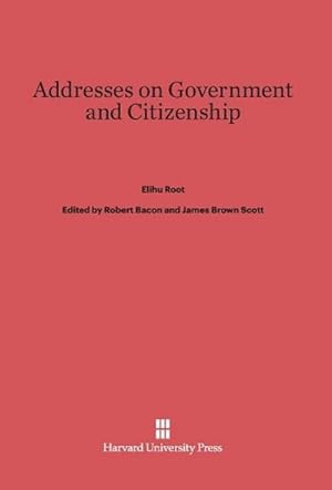 Bild des Verkufers fr Addresses on Government and Citizenship zum Verkauf von AHA-BUCH GmbH