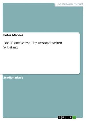 Seller image for Die Kontroverse der aristotelischen Substanz for sale by AHA-BUCH GmbH
