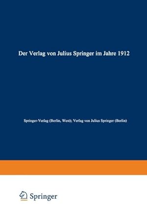 Bild des Verkufers fr Der Verlag von Julius Springer im Jahre 1912 : Ein bibliographischer Jahresbericht zum Verkauf von AHA-BUCH GmbH