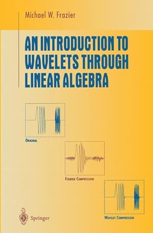 Imagen del vendedor de An Introduction to Wavelets Through Linear Algebra a la venta por AHA-BUCH GmbH