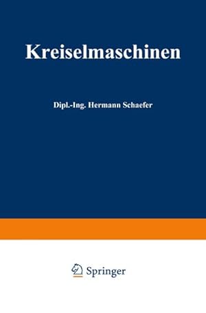 Bild des Verkufers fr Kreiselmaschinen : Einfhrung in Eigenart und Berechnung der rotierenden Kraft- und Arbeitsmaschinen zum Verkauf von AHA-BUCH GmbH