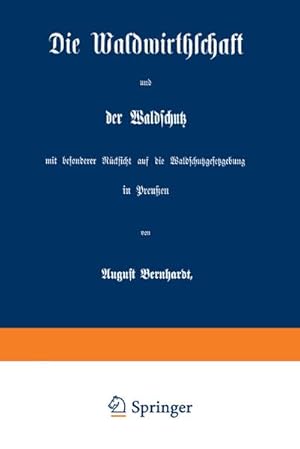 Bild des Verkufers fr Die Waldwirthschaft und der Waldschutz mit besonderer Rcksicht auf die Waldschutzgesetzgebung in Preuen zum Verkauf von AHA-BUCH GmbH