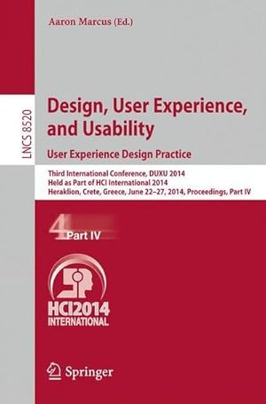 Immagine del venditore per Design, User Experience, and Usability: User Experience Design Practice : Third International Conference, DUXU 2014, Held as Part of HCI International 2014, Heraklion, Crete, Greece, June 22-27, 2014, Proceedings, Part IV venduto da AHA-BUCH GmbH