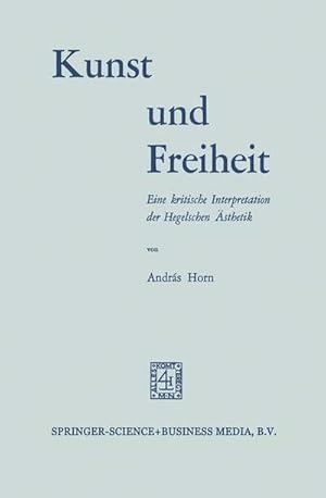 Imagen del vendedor de Kunst und Freiheit : Eine kritische Interpretation der Hegelschen sthetik a la venta por AHA-BUCH GmbH