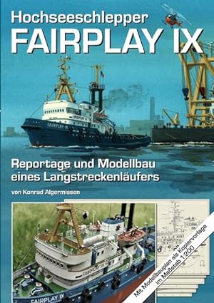 Bild des Verkufers fr Hochseeschlepper Fairplay IX : Reportage und Modellbau eines Langstreckenlufers zum Verkauf von AHA-BUCH GmbH