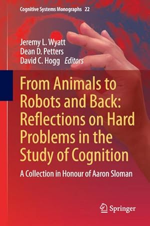 Bild des Verkufers fr From Animals to Robots and Back: Reflections on Hard Problems in the Study of Cognition : A Collection in Honour of Aaron Sloman zum Verkauf von AHA-BUCH GmbH
