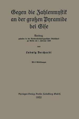 Bild des Verkufers fr Gegen die Zahlenmystik an der groen Pyramide bei Gise : Vortrag gehalten in der Vorderasiatisch-gyptischen Gesellschaft zu Berlin am 1. Februar 1922 zum Verkauf von AHA-BUCH GmbH