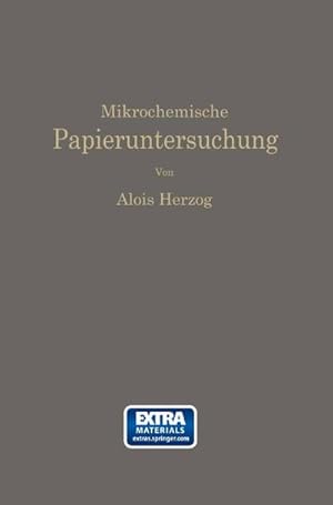 Bild des Verkufers fr Mikrochemische Papieruntersuchung : Anleitung zur Bestimmung der in Papier vorkommenden Fll- und Aufstrichmassen, Imprgnierungen, Leim- und Farbstoffe, Bronzierungen, Fehler usw. zum Verkauf von AHA-BUCH GmbH