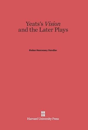Imagen del vendedor de Yeats's Vision and the Later Plays a la venta por AHA-BUCH GmbH