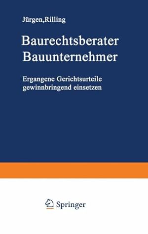 Seller image for Baurechtsberater Bauunternehmer : Ergangene Gerichtsurteile gewinnbringend einsetzen for sale by AHA-BUCH GmbH