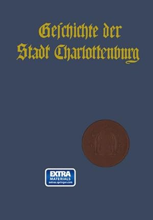 Bild des Verkufers fr Geschichte der Stadt Charlottenburg : Erster Band. Darstellung zum Verkauf von AHA-BUCH GmbH