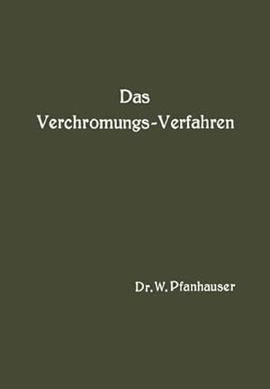 Bild des Verkufers fr Das Verchromungs-Verfahren : Zusammenfassende Darstellung des derzeitigen Standes der Verchromungstechnik mit Bercksichtigung aller Arbeits-Vorschriften zum Verkauf von AHA-BUCH GmbH