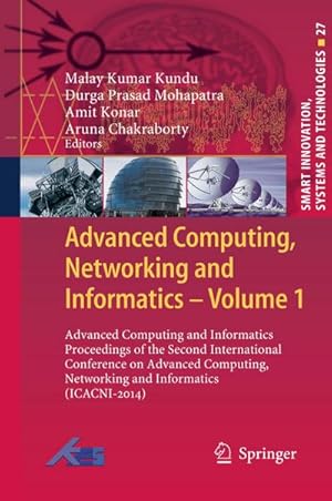 Seller image for Advanced Computing, Networking and Informatics- Volume 1 : Advanced Computing and Informatics Proceedings of the Second International Conference on Advanced Computing, Networking and Informatics (ICACNI-2014) for sale by AHA-BUCH GmbH