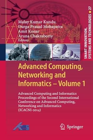 Imagen del vendedor de Advanced Computing, Networking and Informatics- Volume 1 : Advanced Computing and Informatics Proceedings of the Second International Conference on Advanced Computing, Networking and Informatics (ICACNI-2014) a la venta por AHA-BUCH GmbH