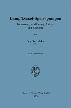 Bild des Verkufers fr Dampfkessel-Speisepumpen : Bemessung, Ausfhrung, Antrieb und Regelung zum Verkauf von AHA-BUCH GmbH