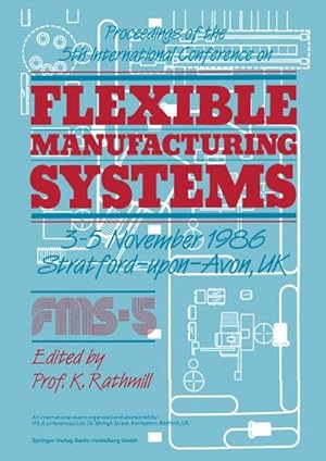 Bild des Verkufers fr Proceedings of the 5th International Conference on Flexible Manufacturing Systems : 35 November 1986 Stratford-upon-Avon, UK zum Verkauf von AHA-BUCH GmbH