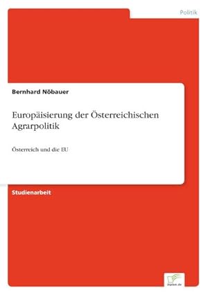 Imagen del vendedor de Europisierung der sterreichischen Agrarpolitik : sterreich und die EU a la venta por AHA-BUCH GmbH