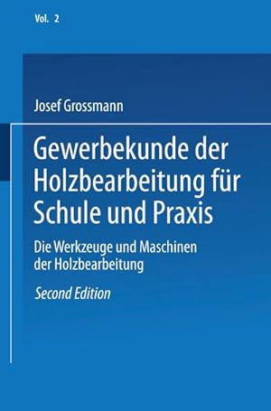 Bild des Verkufers fr Gewerbekunde der Holzbearbeitung fr Schule und Praxis : Band II: Die Werkzeuge und Maschinen der Holzbearbeitung zum Verkauf von AHA-BUCH GmbH