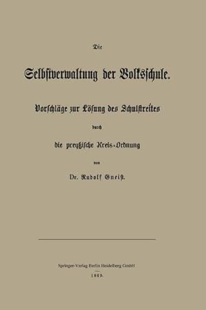 Bild des Verkufers fr Die Selbstverwaltung der Volksschule : Vorschlge zur Lsung des Schulstreites durch die preuische Kreis-Ordnung zum Verkauf von AHA-BUCH GmbH