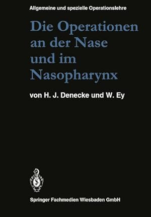 Bild des Verkufers fr Die Operationen an der Nase und im Nasopharynx : Mit Bercksichtigung der transsphenoidalen Operationen an der Hypophyse und der Eingriffe am vegetativen Nervensystem des Kopfes zum Verkauf von AHA-BUCH GmbH