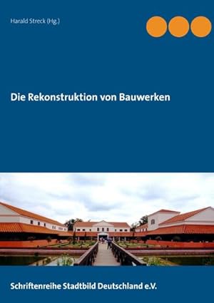 Bild des Verkufers fr Die Rekonstruktion von Bauwerken : Schriftenreihe Stadtbild Deutschland e. V. zum Verkauf von AHA-BUCH GmbH