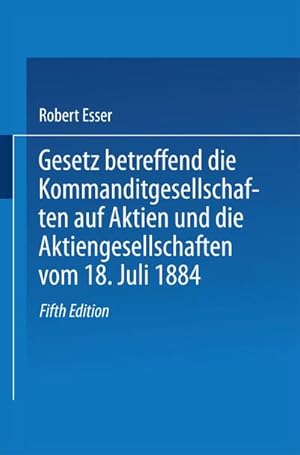 Bild des Verkufers fr Gesetz betreffend die Kommanditgesellschaften auf Aktien und die Aktiengesellschaften vom 18. Juli 1884 zum Verkauf von AHA-BUCH GmbH