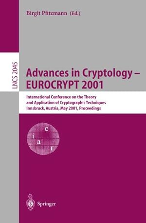 Seller image for Advances in Cryptology  EUROCRYPT 2001 : International Conference on the Theory and Application of Cryptographic Techniques Innsbruck, Austria, May 610, 2001, Proceedings for sale by AHA-BUCH GmbH
