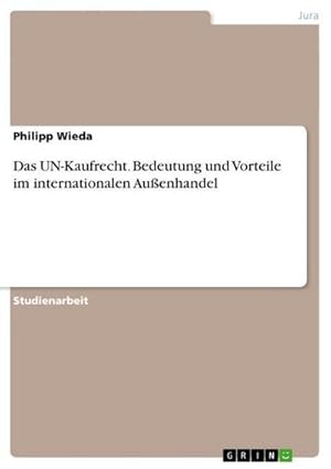 Seller image for Das UN-Kaufrecht. Bedeutung und Vorteile im internationalen Auenhandel for sale by AHA-BUCH GmbH