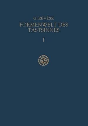 Bild des Verkufers fr Die Formenwelt des Tastsinnes : Erster Band Grundlegung der Haptik und der Blindenpsychologie zum Verkauf von AHA-BUCH GmbH