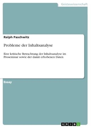 Bild des Verkufers fr Probleme der Inhaltsanalyse : Eine kritische Betrachtung der Inhaltsanalyse im Proseminar sowie der damit erhobenen Daten zum Verkauf von AHA-BUCH GmbH