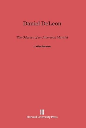 Bild des Verkufers fr Daniel DeLeon : The Odyssey of an American Marxist zum Verkauf von AHA-BUCH GmbH