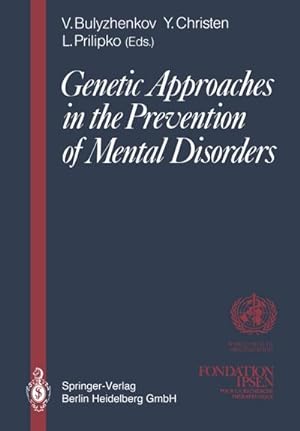Seller image for Genetic Approaches in the Prevention of Mental Disorders : Proceedings of the joint-meeting organized by the World Health Organization and the Fondation Ipsen in Paris, May 2930, 1989 for sale by AHA-BUCH GmbH