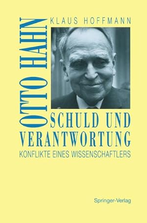 Bild des Verkufers fr Schuld und Verantwortung : Otto Hahn Konflikte eines Wissenschaftlers zum Verkauf von AHA-BUCH GmbH