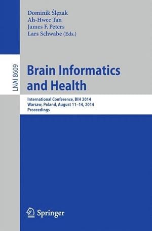Seller image for Brain Informatics and Health : International Conference, BIH 2014, Warsaw, Poland, August 11-14, 2014.Proceedings for sale by AHA-BUCH GmbH