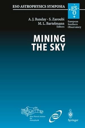 Immagine del venditore per Mining the Sky : Proceedings of the MPA/ESO/MPE Workshop Held at Garching, Germany, July 31  August 4, 2000 venduto da AHA-BUCH GmbH