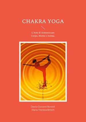 Seller image for Chakra Yoga : L'Arte di Armonizzare Corpo, Mente e Anima. for sale by AHA-BUCH GmbH