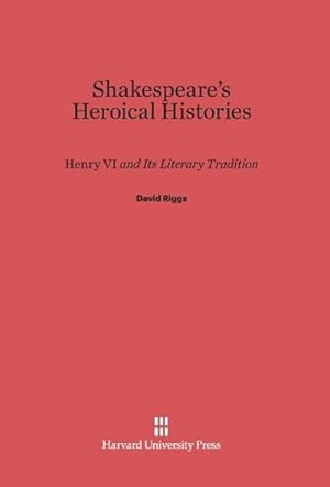 Seller image for Shakespeare's Heroical Histories : Henry VI and Its Literary Tradition for sale by AHA-BUCH GmbH
