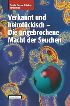 Seller image for Verkannt und heimtckisch : Die ungebrochene Macht der Seuchen for sale by AHA-BUCH GmbH