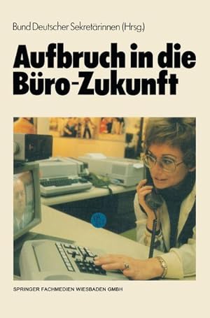 Bild des Verkufers fr Aufbruch in die Bro-Zukunft : Sonderausgabe der Zeitschrift SEKRETARIAT zum Verkauf von AHA-BUCH GmbH